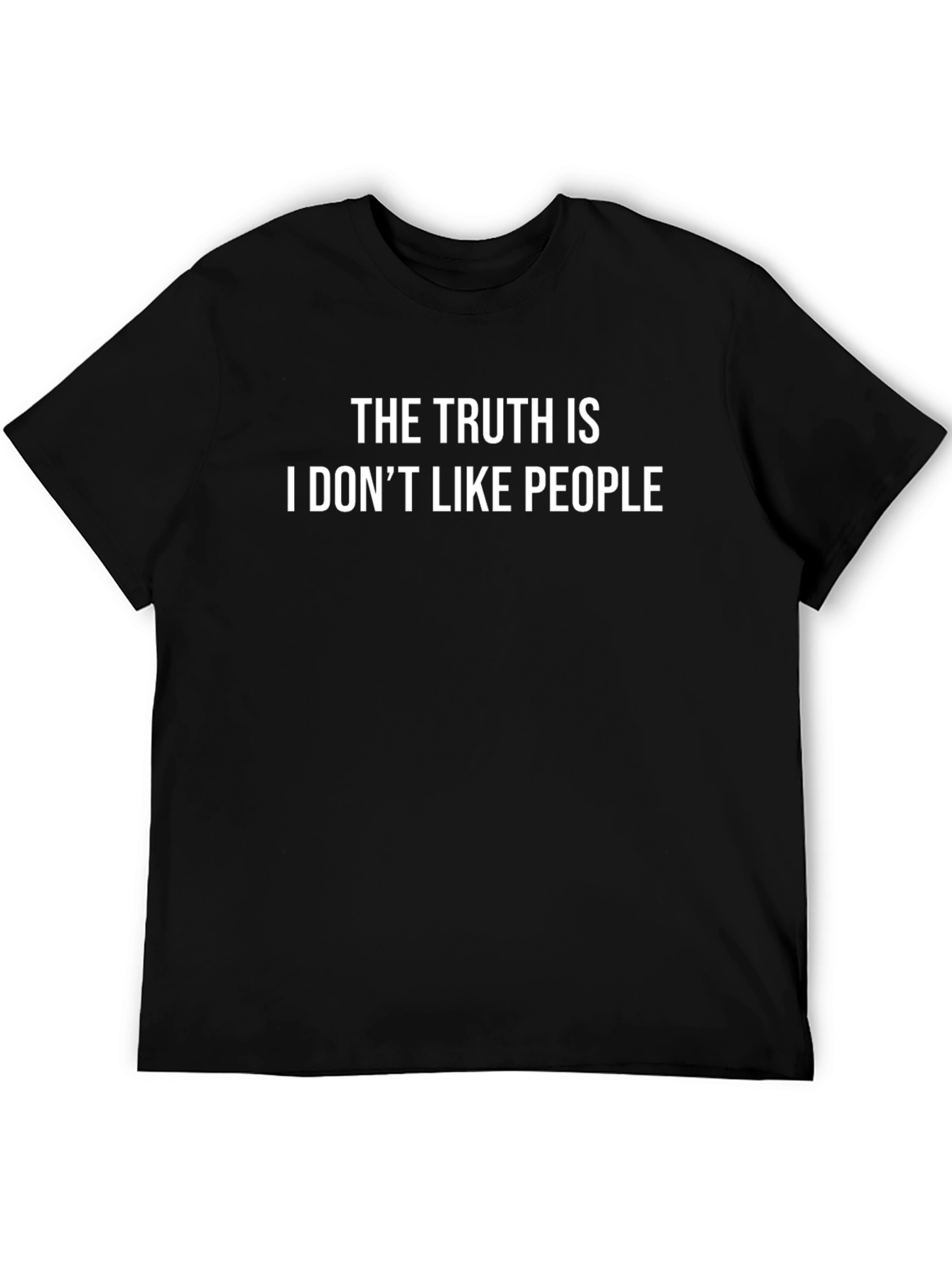 The Truth Is I Dont Like People T-Shirt