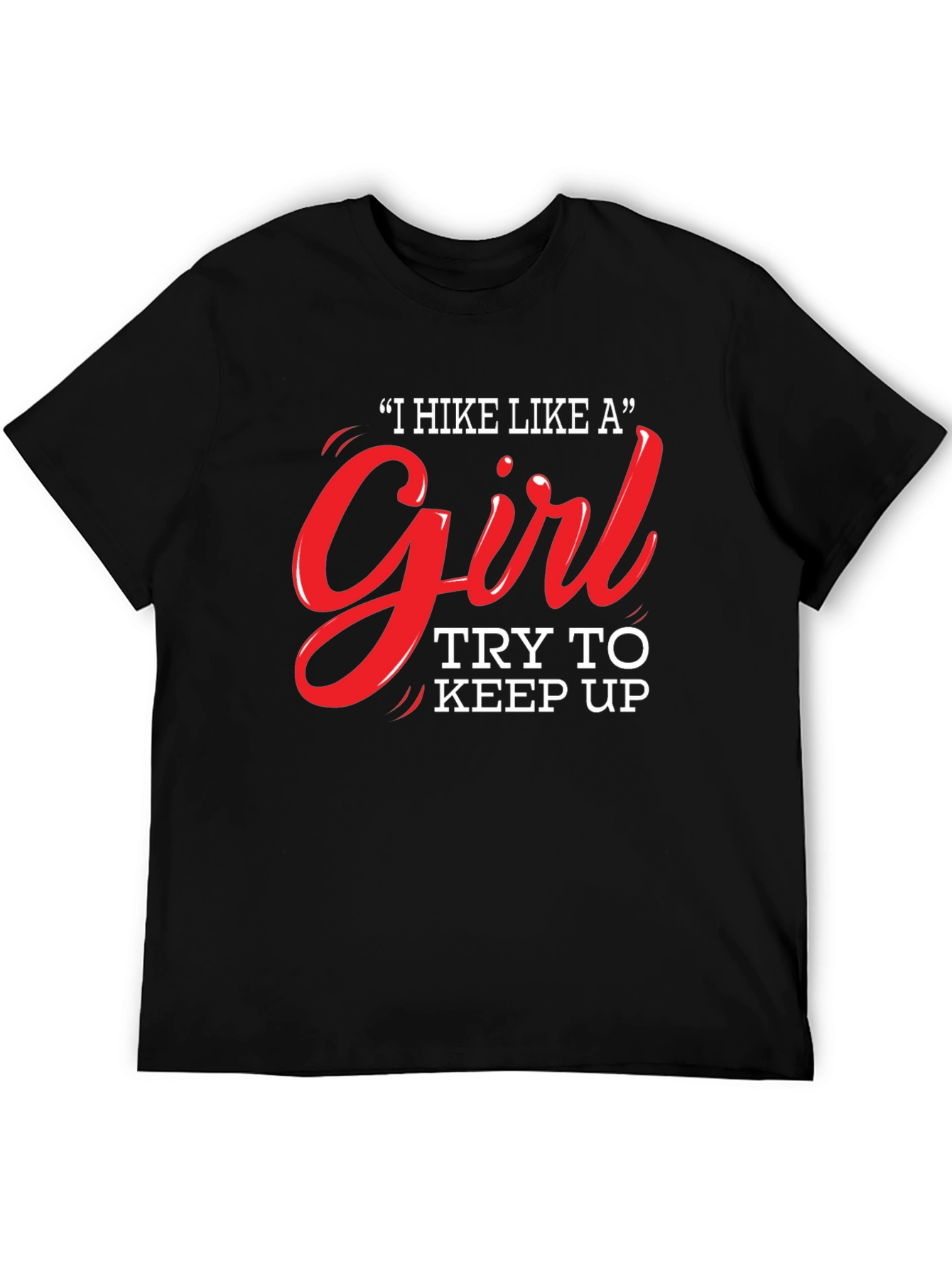 I Hike Like a Girl T-Shirt - Funny Hiking Tee