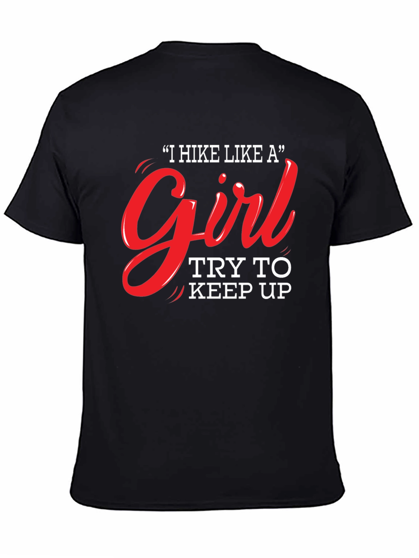 I Hike Like a Girl T-Shirt - Funny Hiking Tee