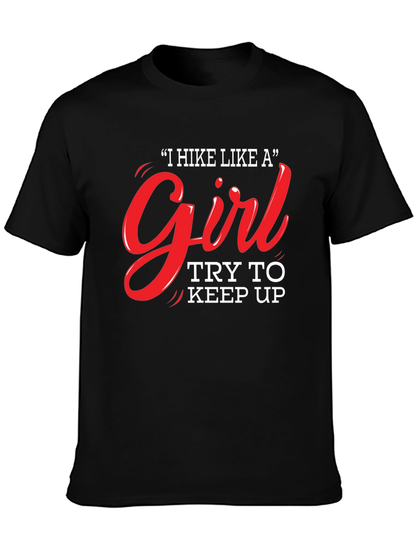 I Hike Like a Girl T-Shirt - Funny Hiking Tee