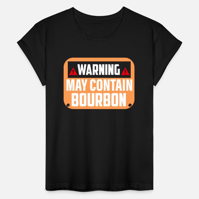 Warning May Contain Bourbon Whiskey Drinking