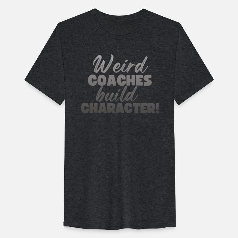 Weird Coaches Build Character Coach
