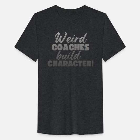 Weird Coaches Build Character Coach