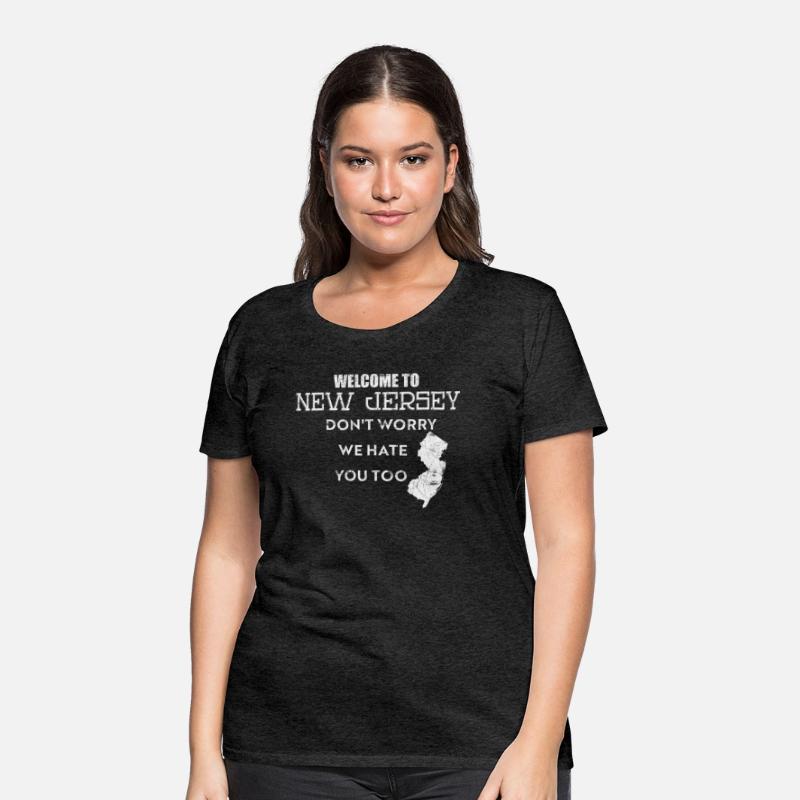 Welcome To New Jersey Don'T Worry We Hate You Too