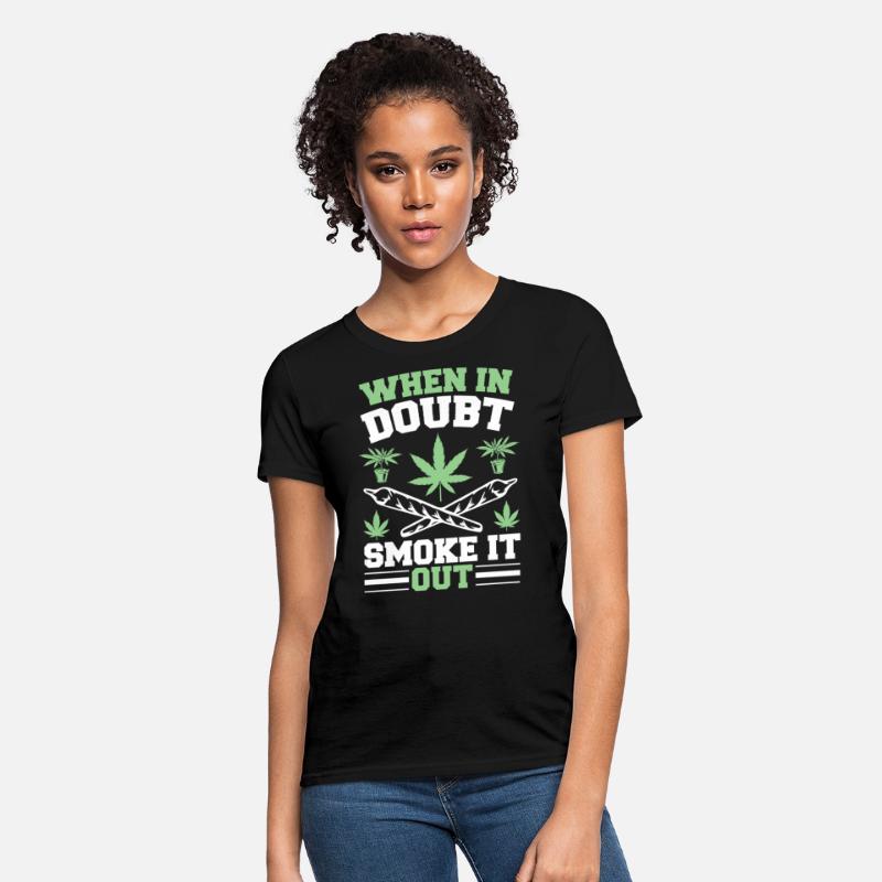 When in doubt Smoke it out Weed Cannabis MJ 420
