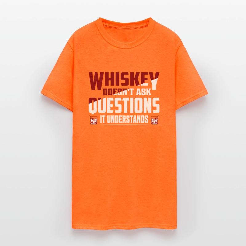 Whiskey Doesn't Ask Questions It Understands Drink