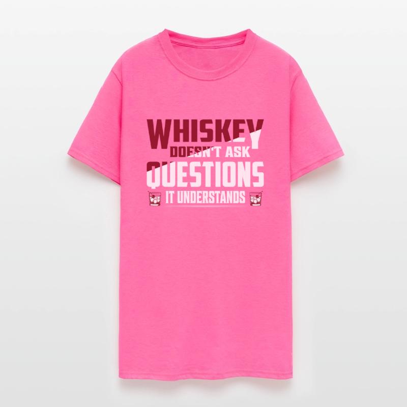 Whiskey Doesn't Ask Questions It Understands Drink
