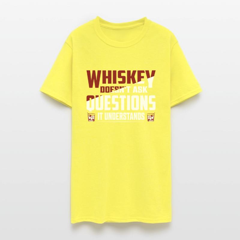 Whiskey Doesn't Ask Questions It Understands Drink