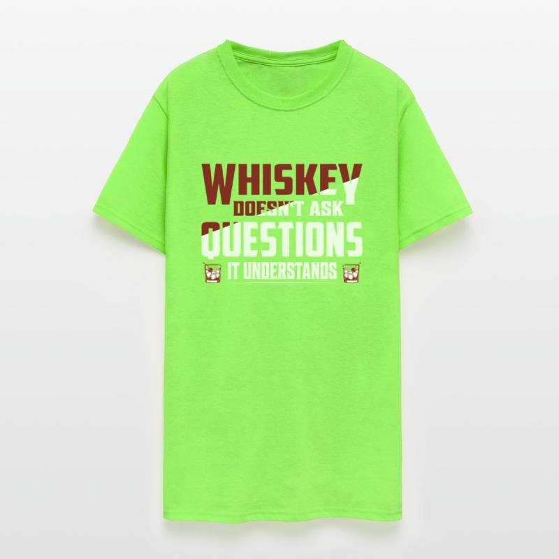 Whiskey Doesn't Ask Questions It Understands Drink