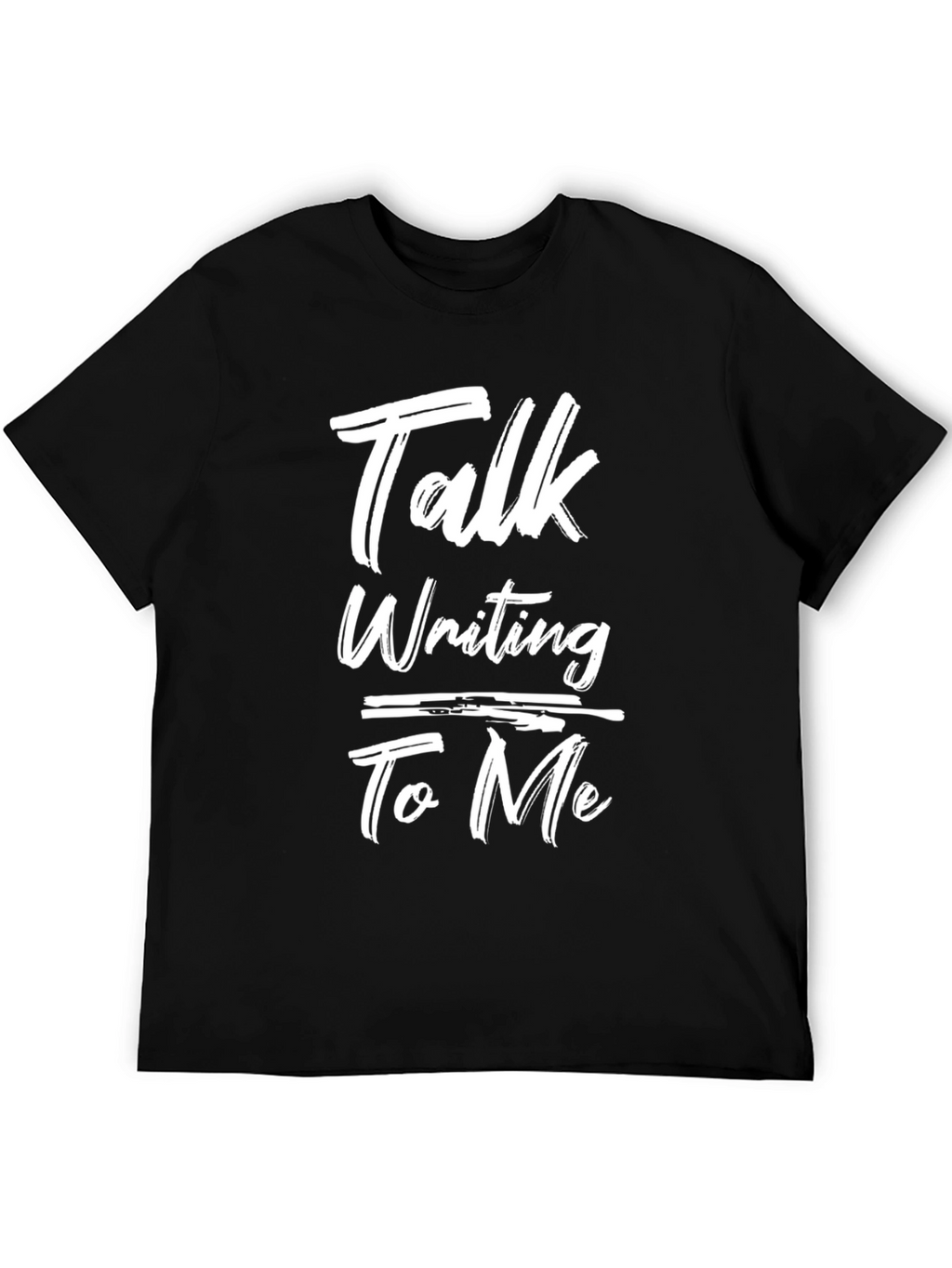 Talk Writing To Me Graphic Tee