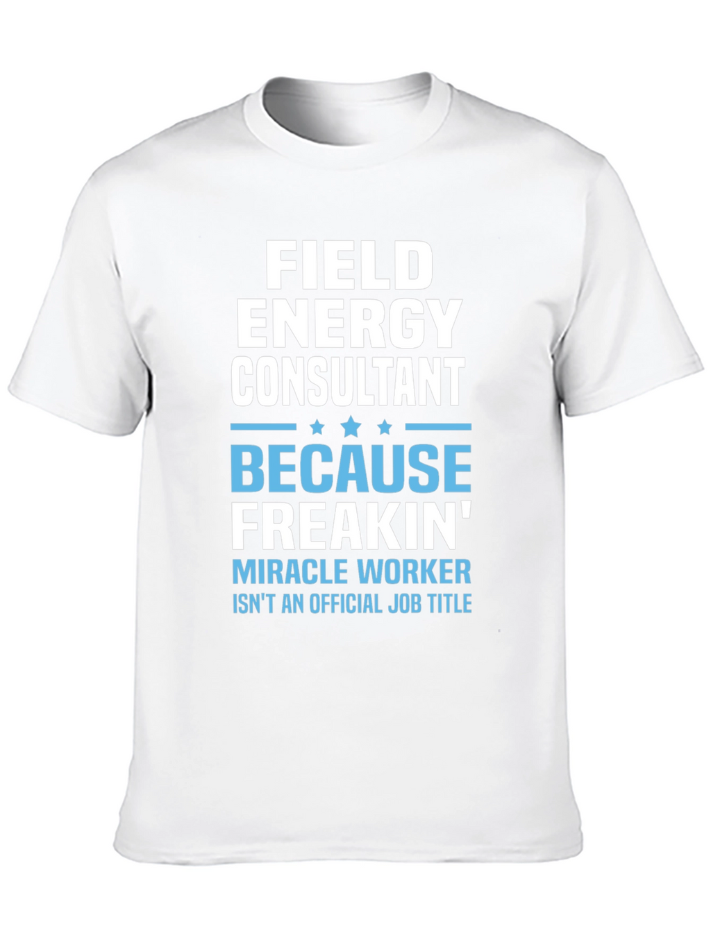 Field Energy Consultant Graphic T-Shirt
