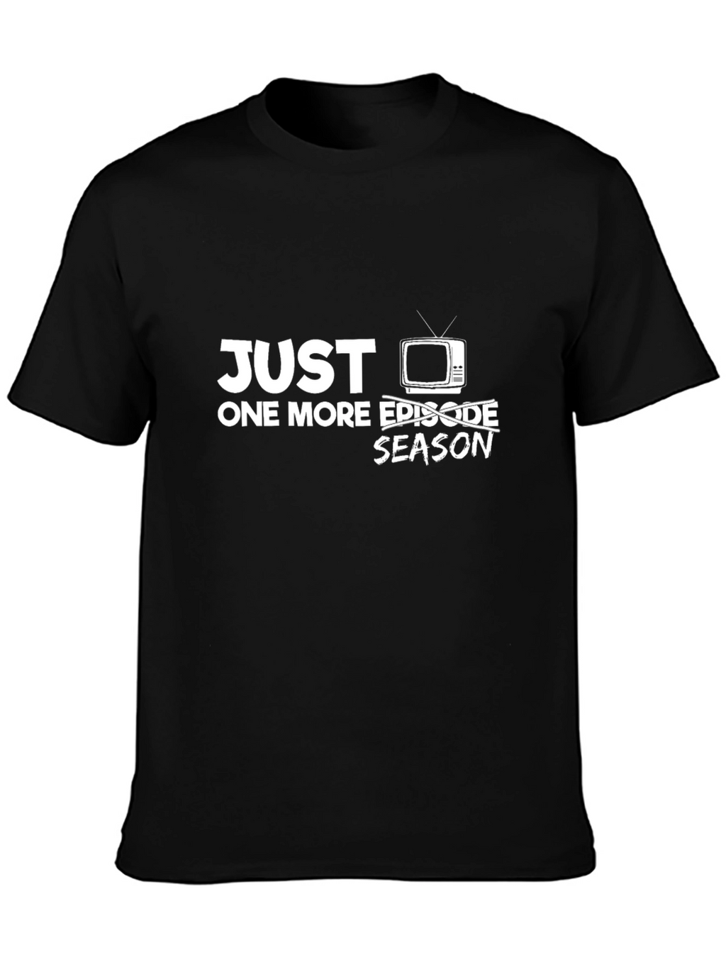 Just One More Episode Season TV Black T-Shirt