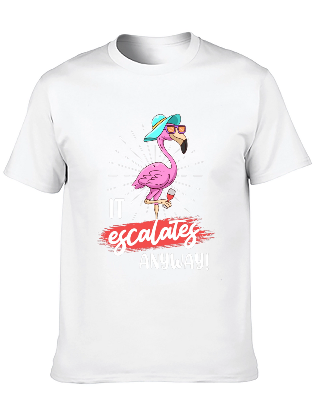Funny Flamingo It Escalates Anyway T-Shirt