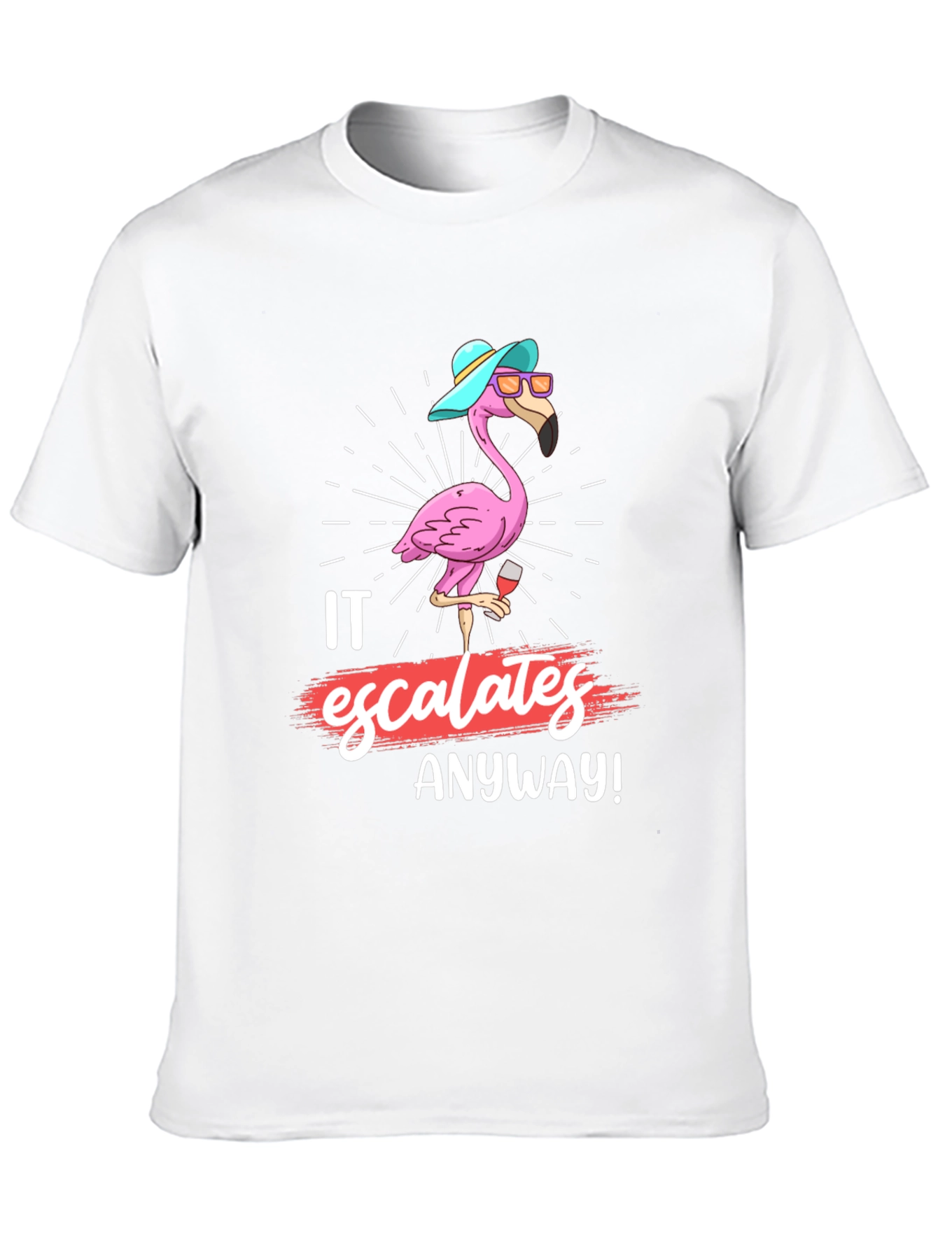 Funny Flamingo It Escalates Anyway T-Shirt