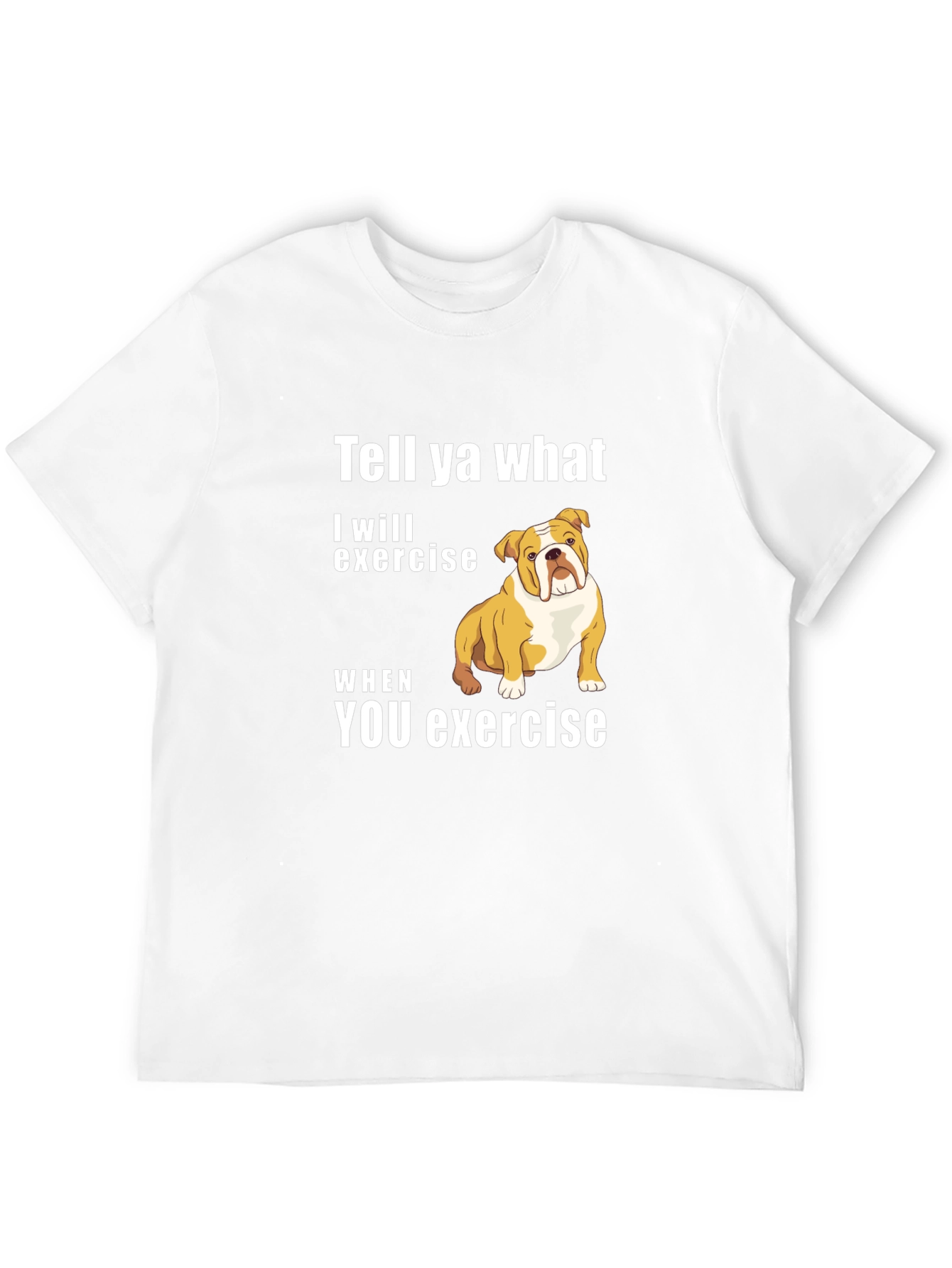 Bulldog “I’ll Exercise When You Do” T-Shirt – Funny Dog Graphic Tee