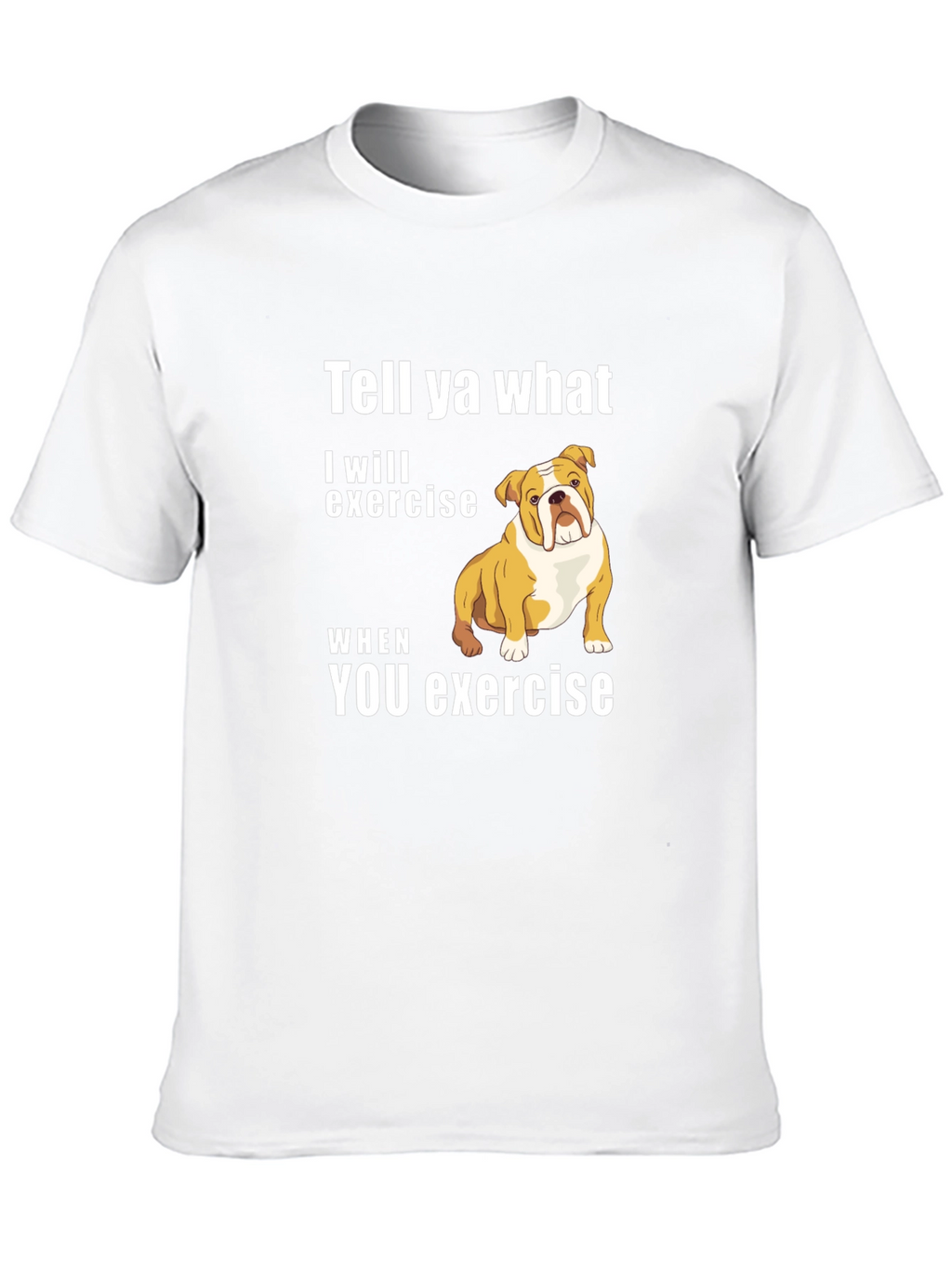 Bulldog “I’ll Exercise When You Do” T-Shirt – Funny Dog Graphic Tee