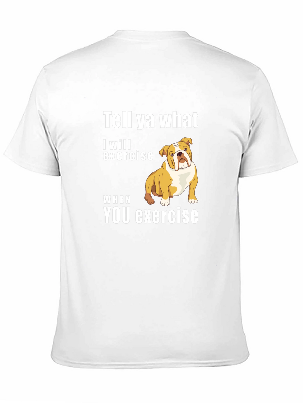 Bulldog “I’ll Exercise When You Do” T-Shirt – Funny Dog Graphic Tee
