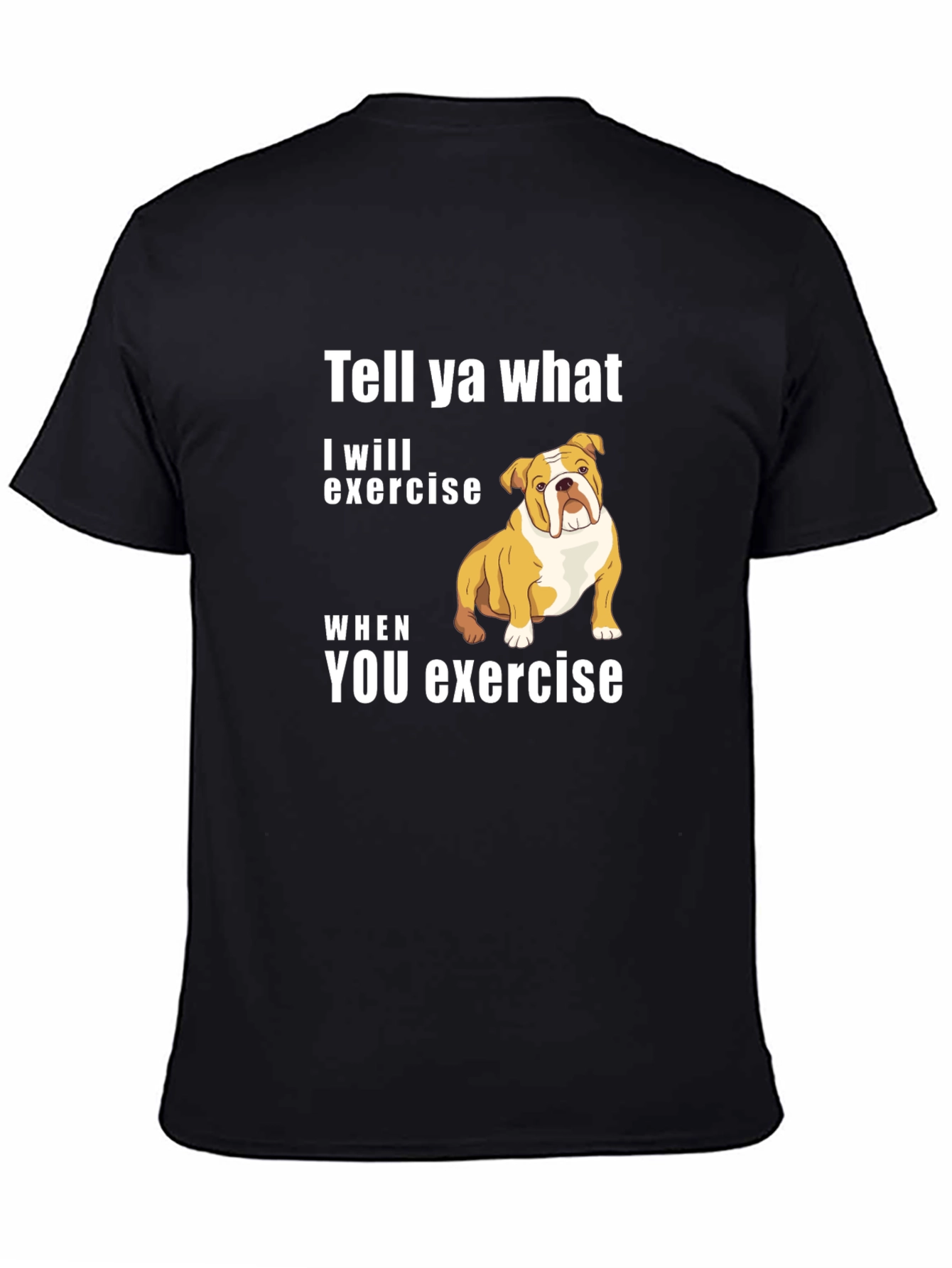 Bulldog “I’ll Exercise When You Do” T-Shirt – Funny Dog Graphic Tee