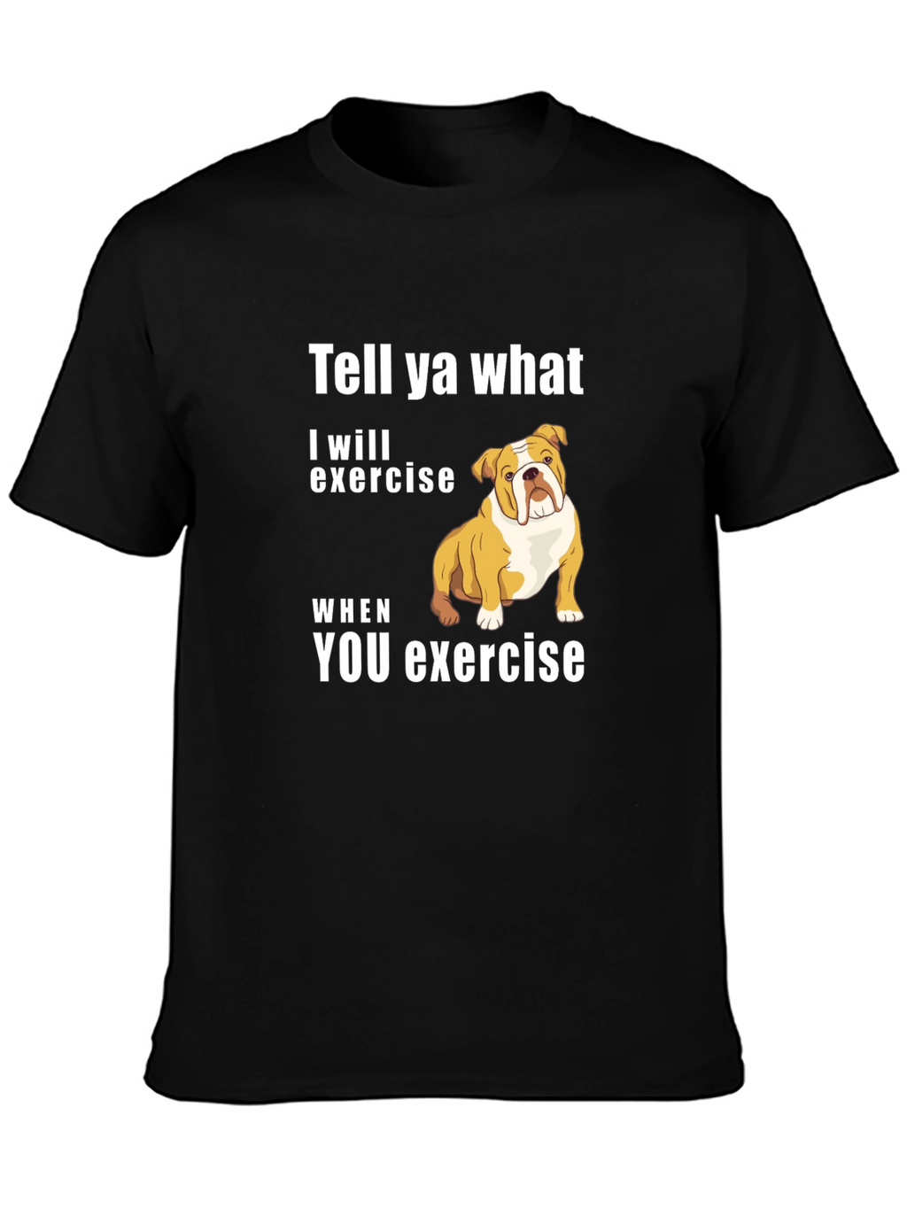 Bulldog “I’ll Exercise When You Do” T-Shirt – Funny Dog Graphic Tee