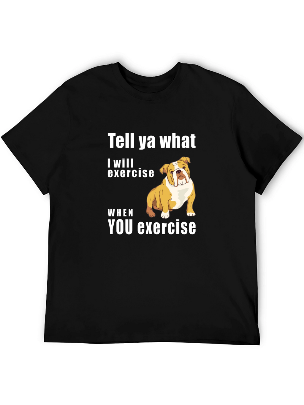 Bulldog “I’ll Exercise When You Do” T-Shirt – Funny Dog Graphic Tee