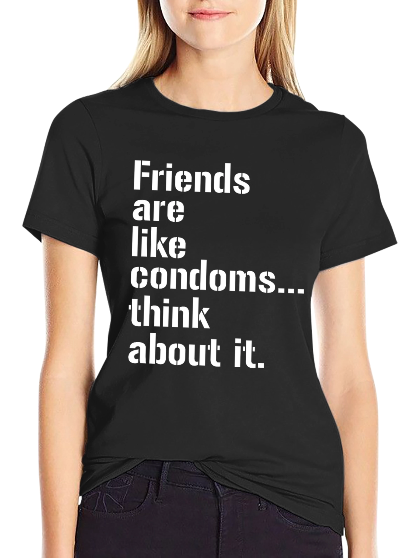 Friends are Like Condoms Sarcastic T-Shirt