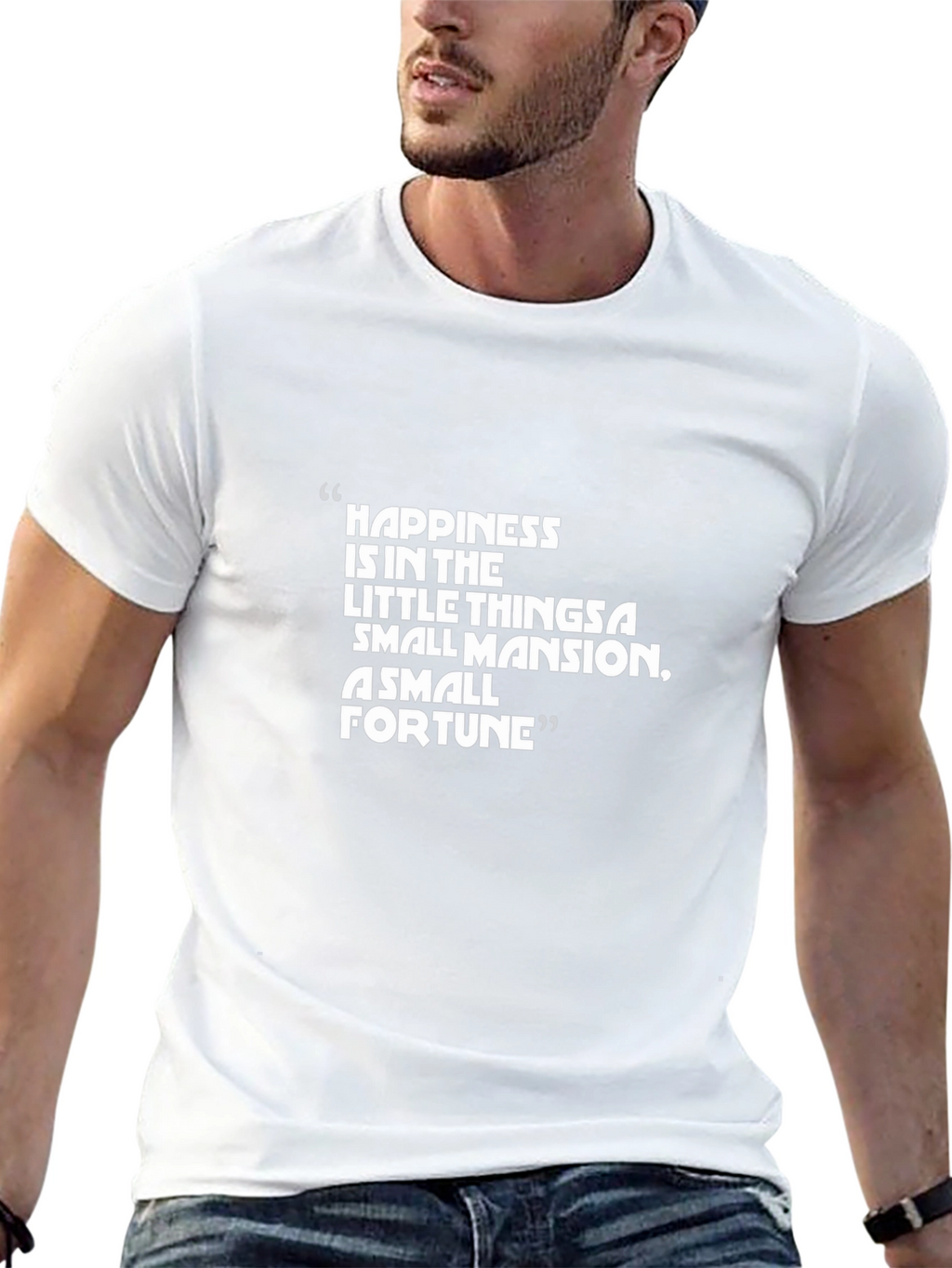 Happiness Quote T-Shirt - Small Mansion Small Fortune