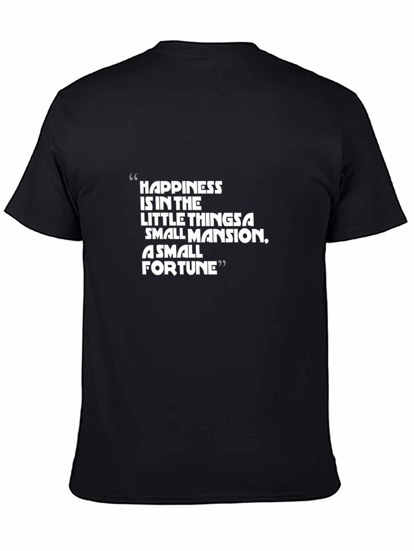 Happiness Quote T-Shirt - Small Mansion Small Fortune