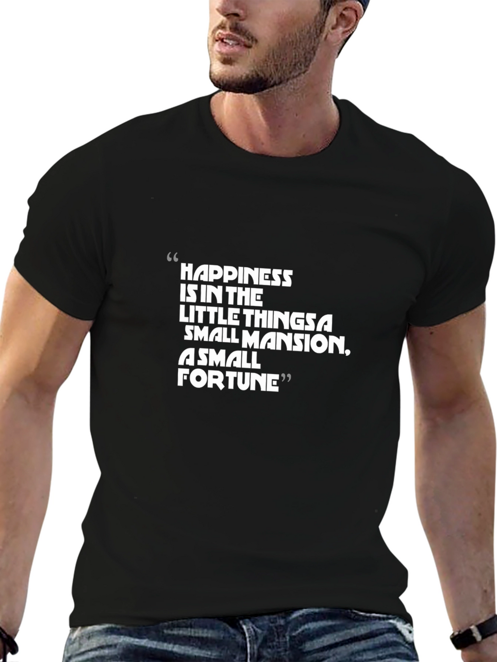 Happiness Quote T-Shirt - Small Mansion Small Fortune