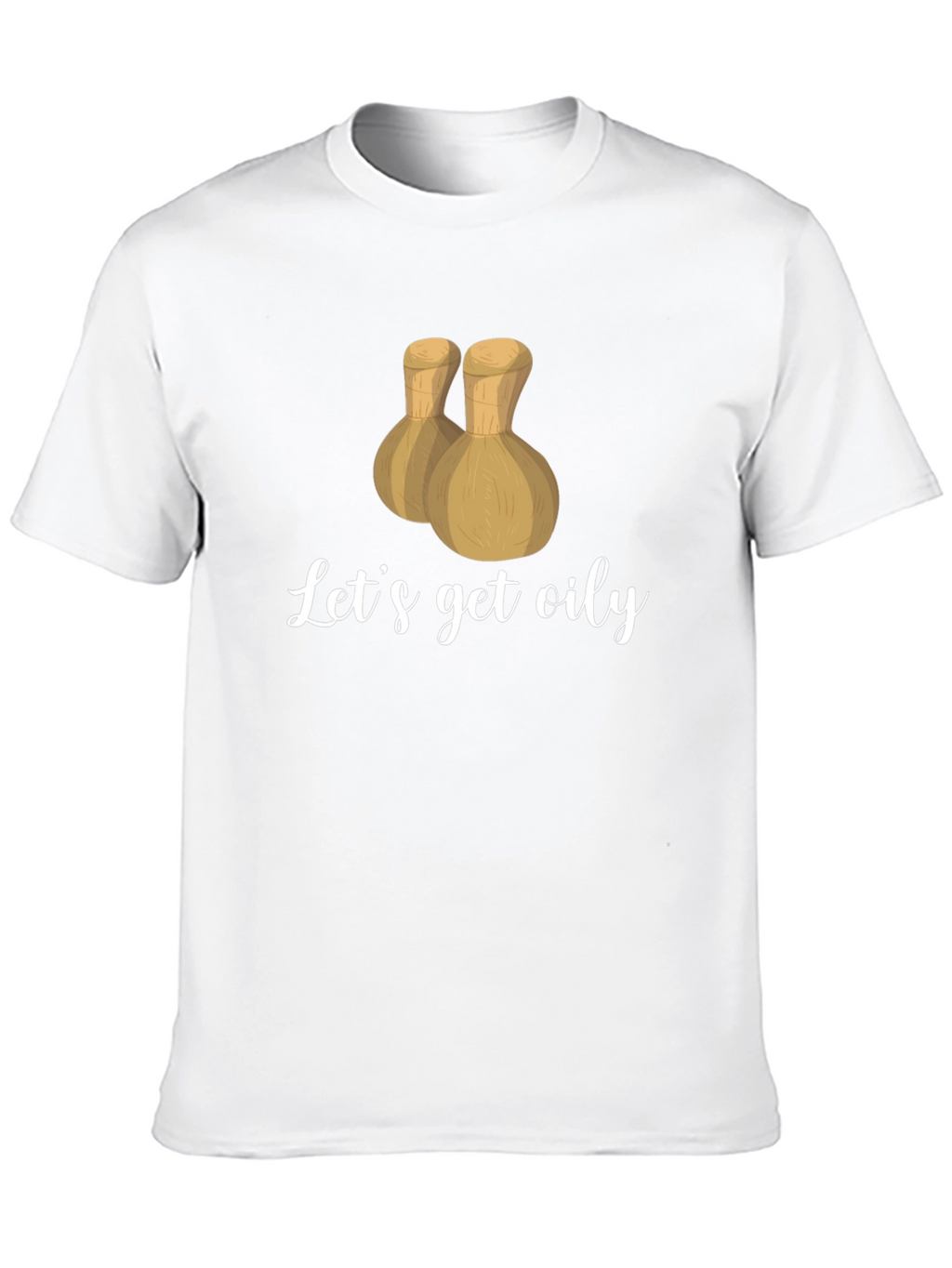 Lets Get Oily T-Shirt - Massage Therapy Apparel