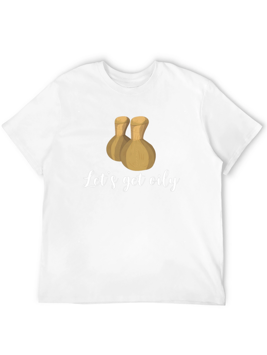 Lets Get Oily T-Shirt - Massage Therapy Apparel