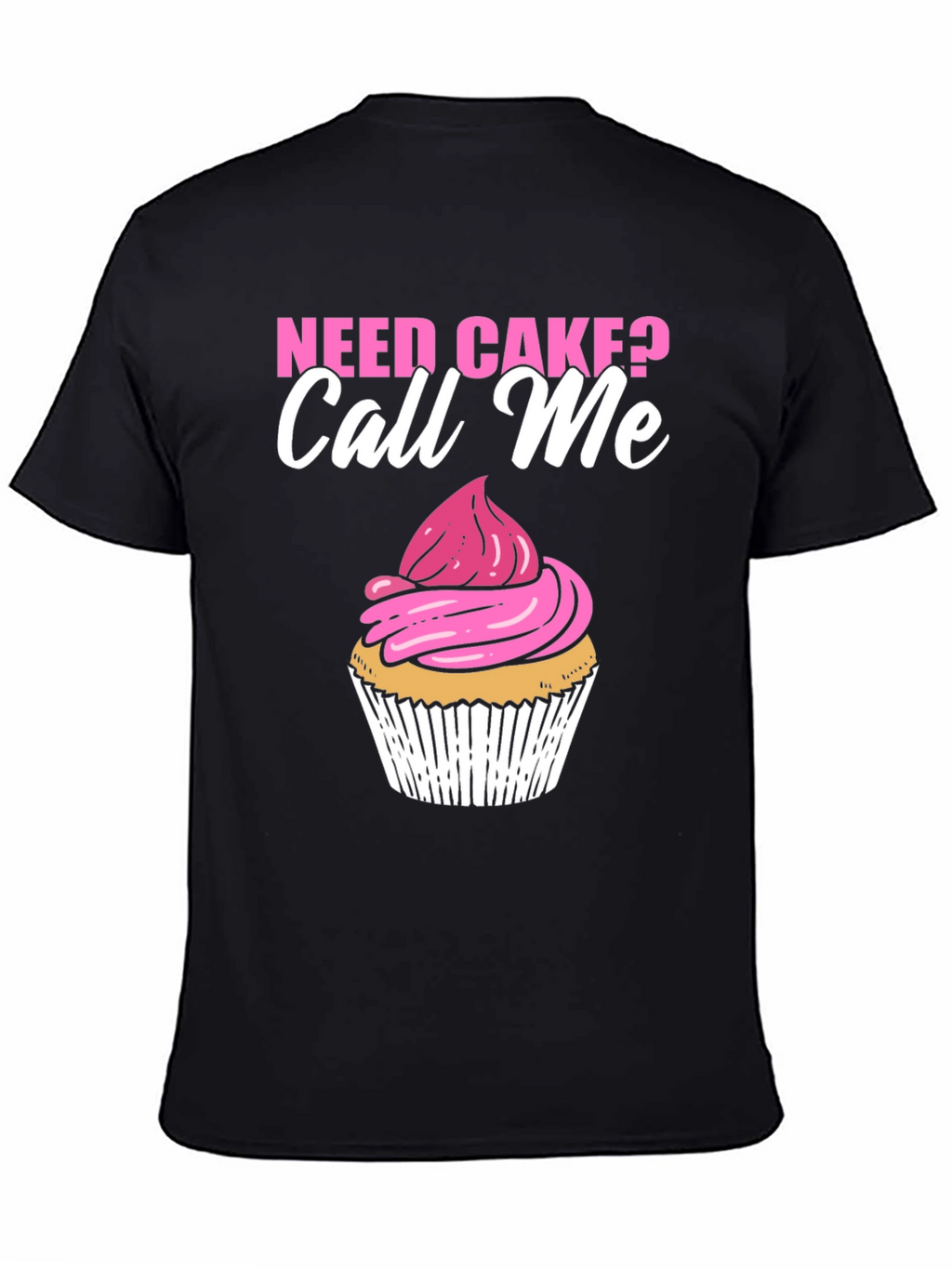 Need Cake? Call Me Black T-Shirt Cupcake