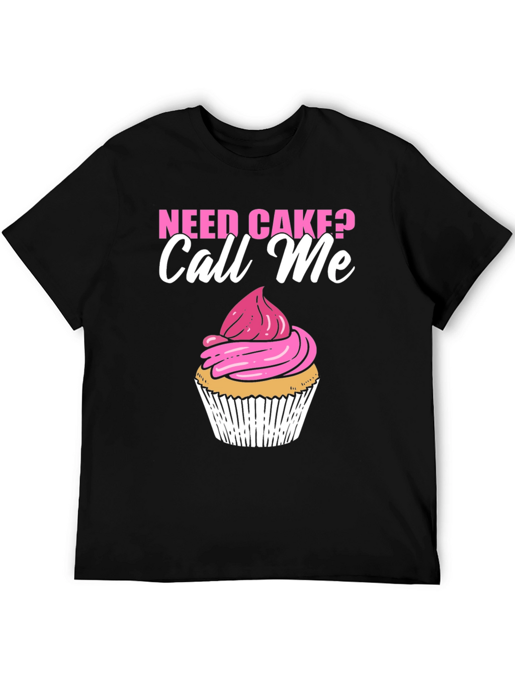 Need Cake? Call Me Black T-Shirt Cupcake