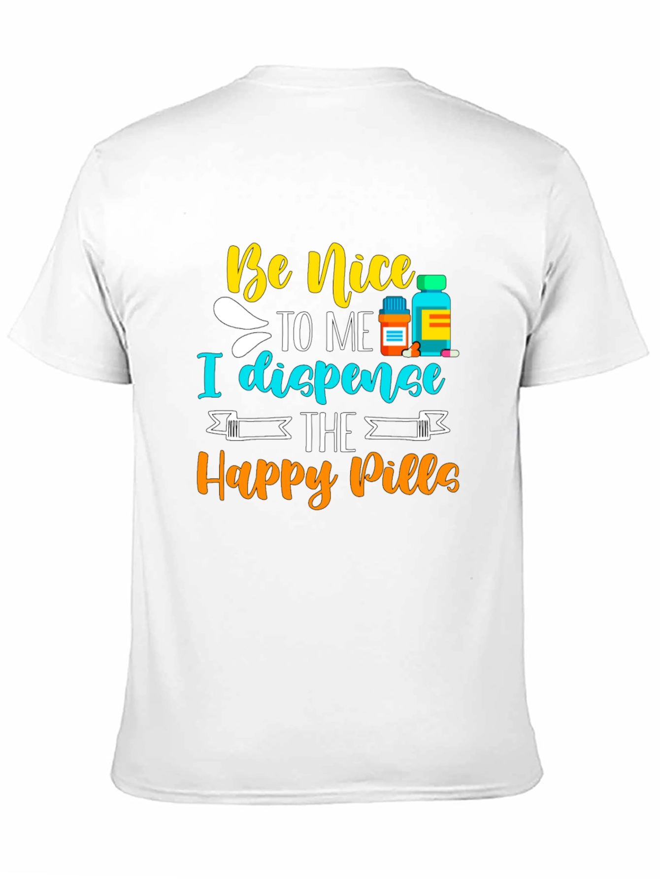 Be Nice I Dispense Happy Pills T-Shirt