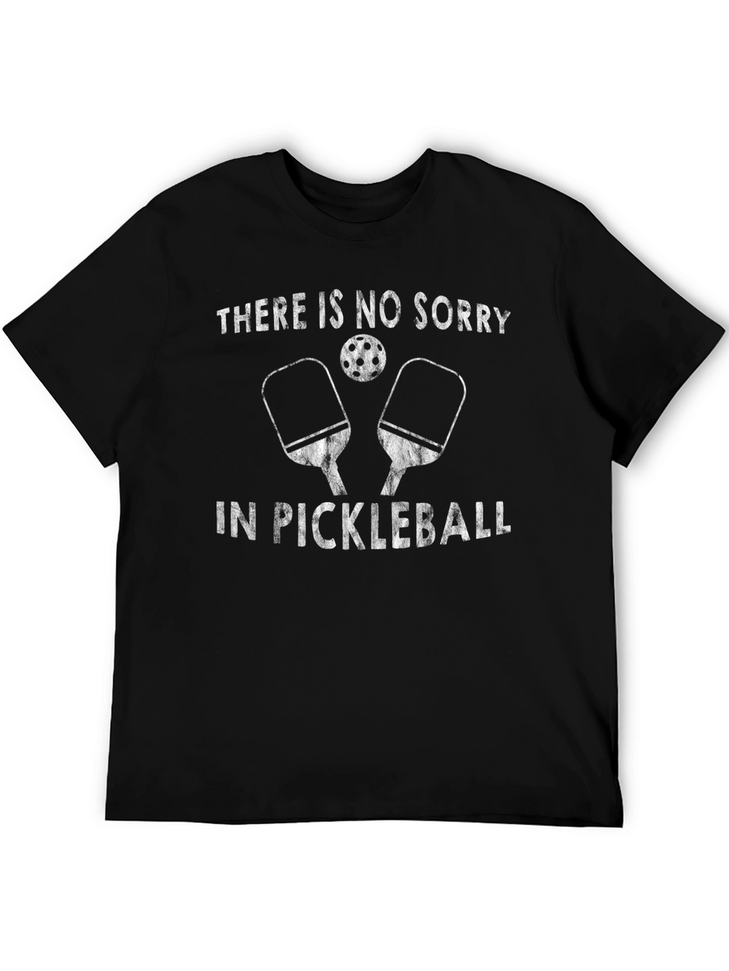 Funny Pickleball T-Shirt: No Sorry in Pickleball
