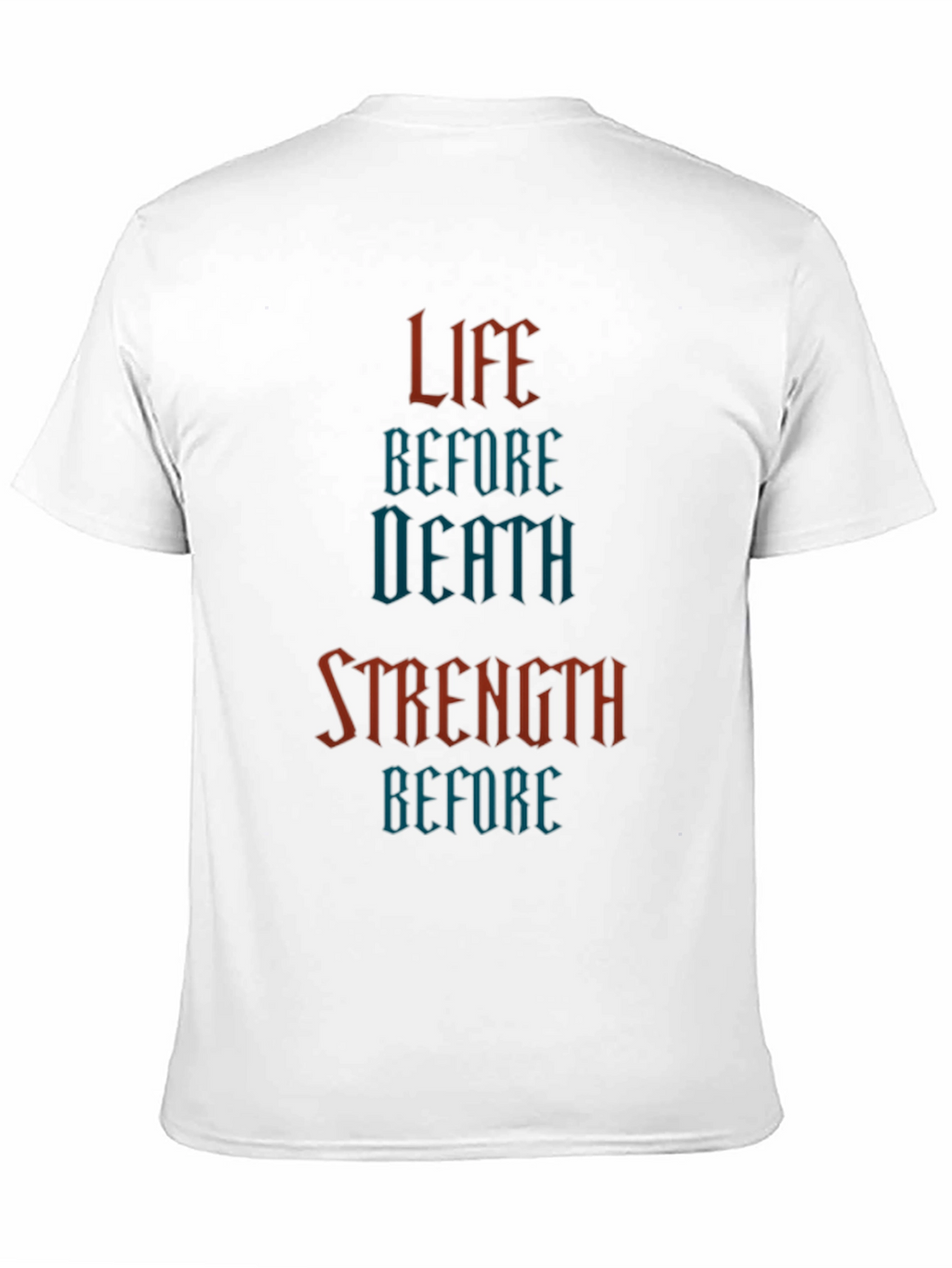 Life Before Death Strength Before T-Shirt