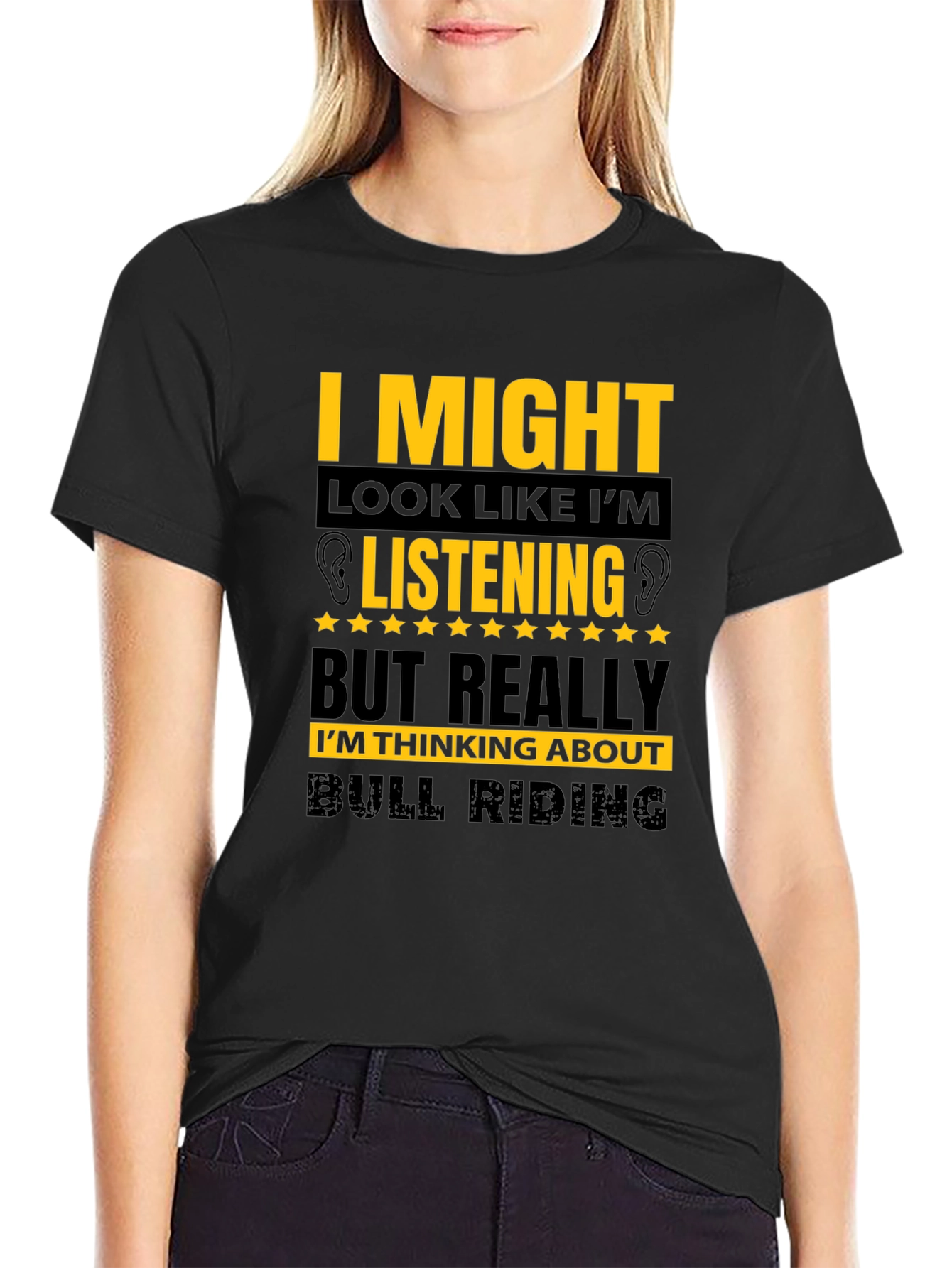 Bull Riding T-Shirt - I Might Look Like Im Listening Tee