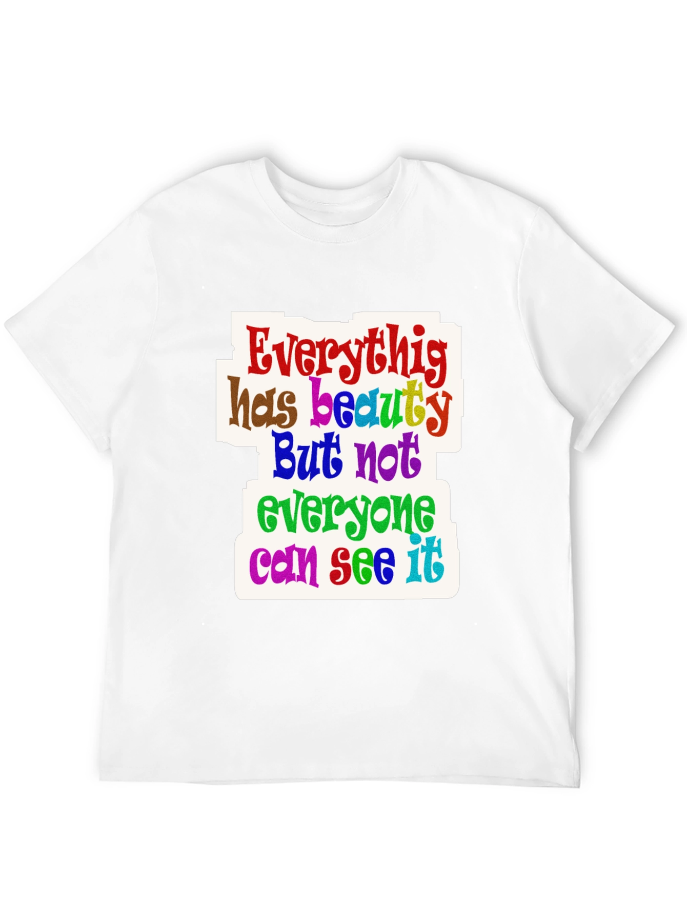 Everything Has Beauty T-Shirt