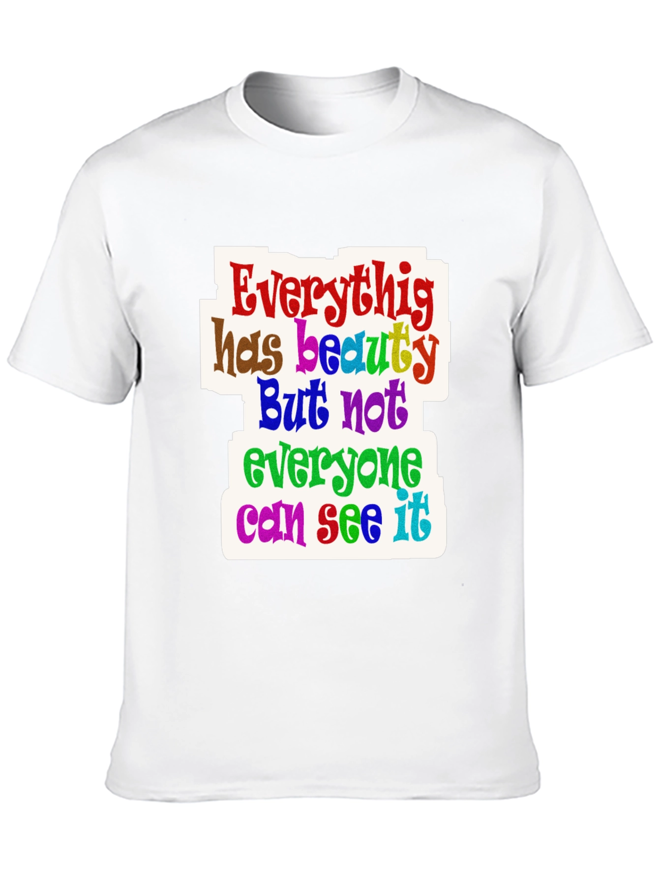 Everything Has Beauty T-Shirt