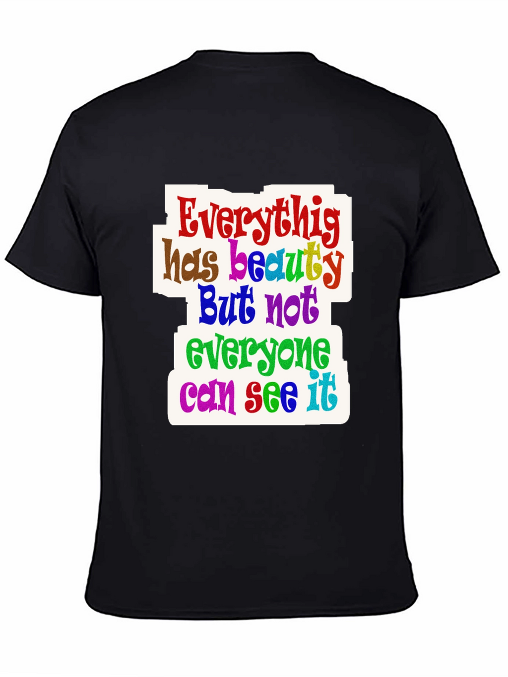 Everything Has Beauty T-Shirt
