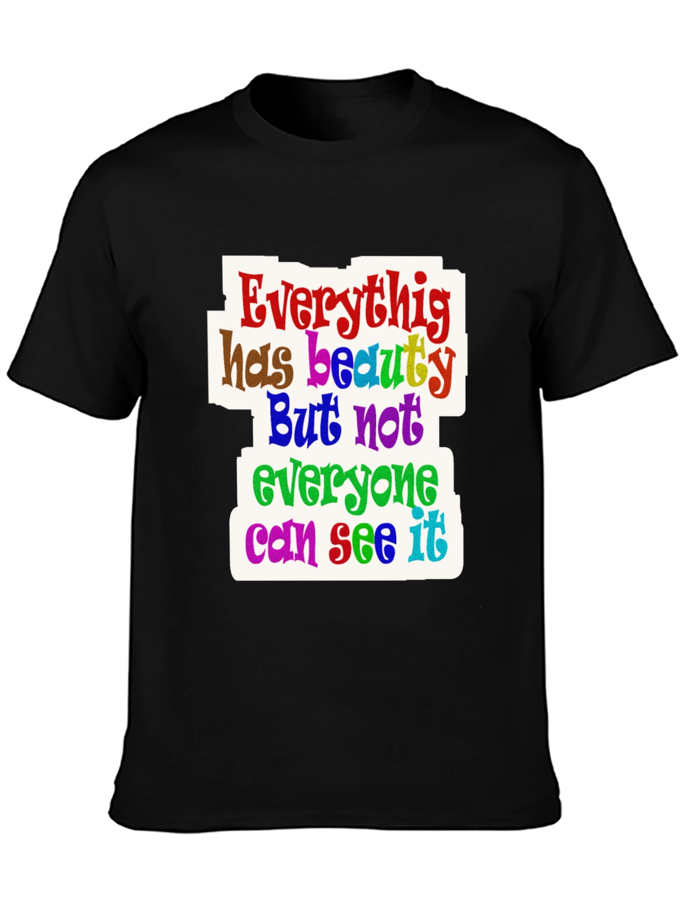 Everything Has Beauty T-Shirt