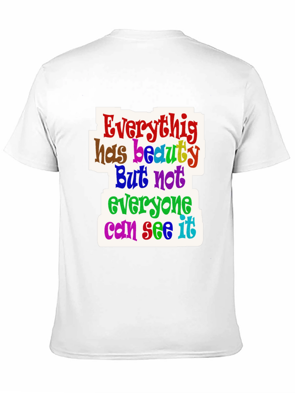 Everything Has Beauty T-Shirt
