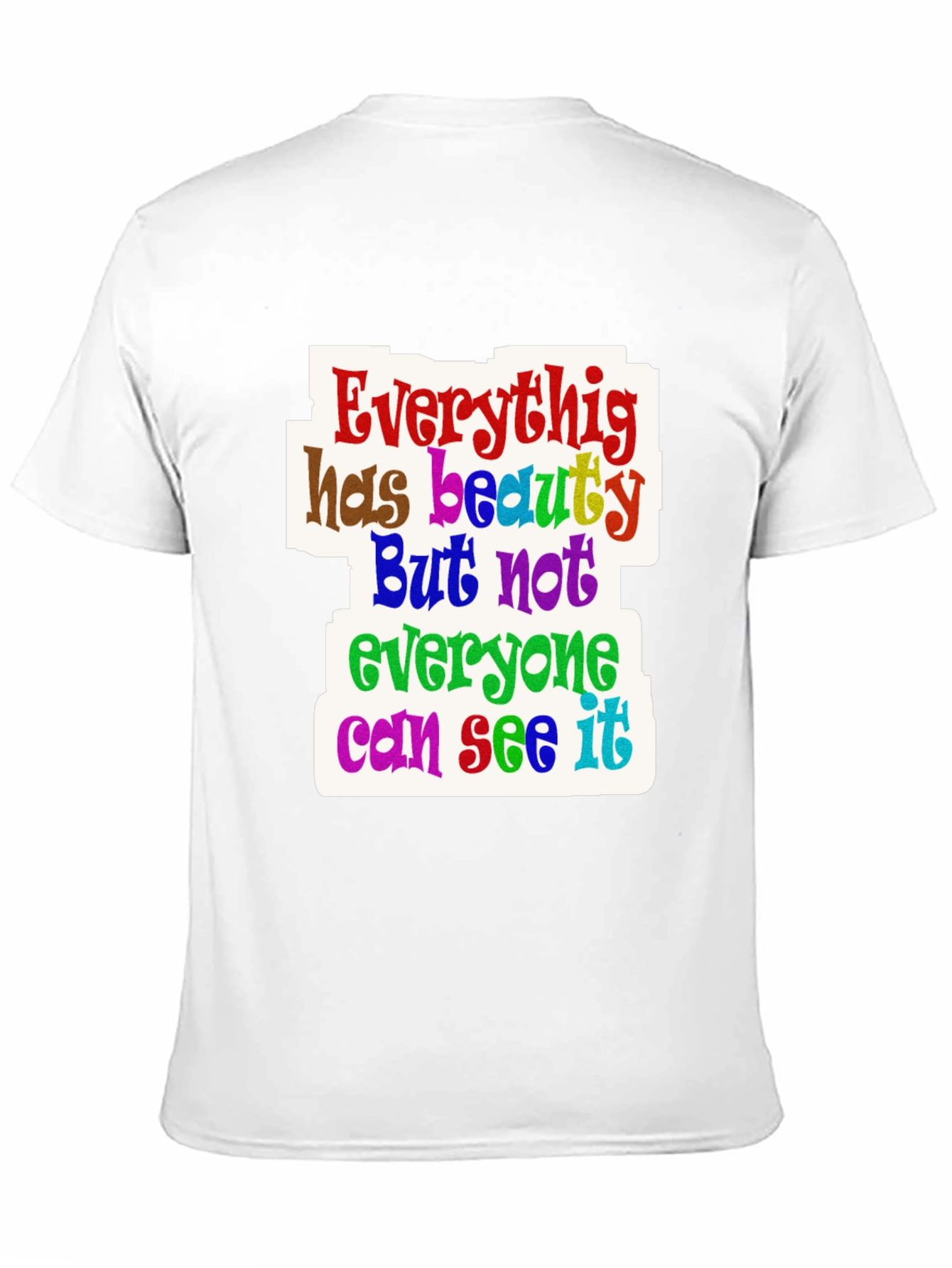 Everything Has Beauty T-Shirt
