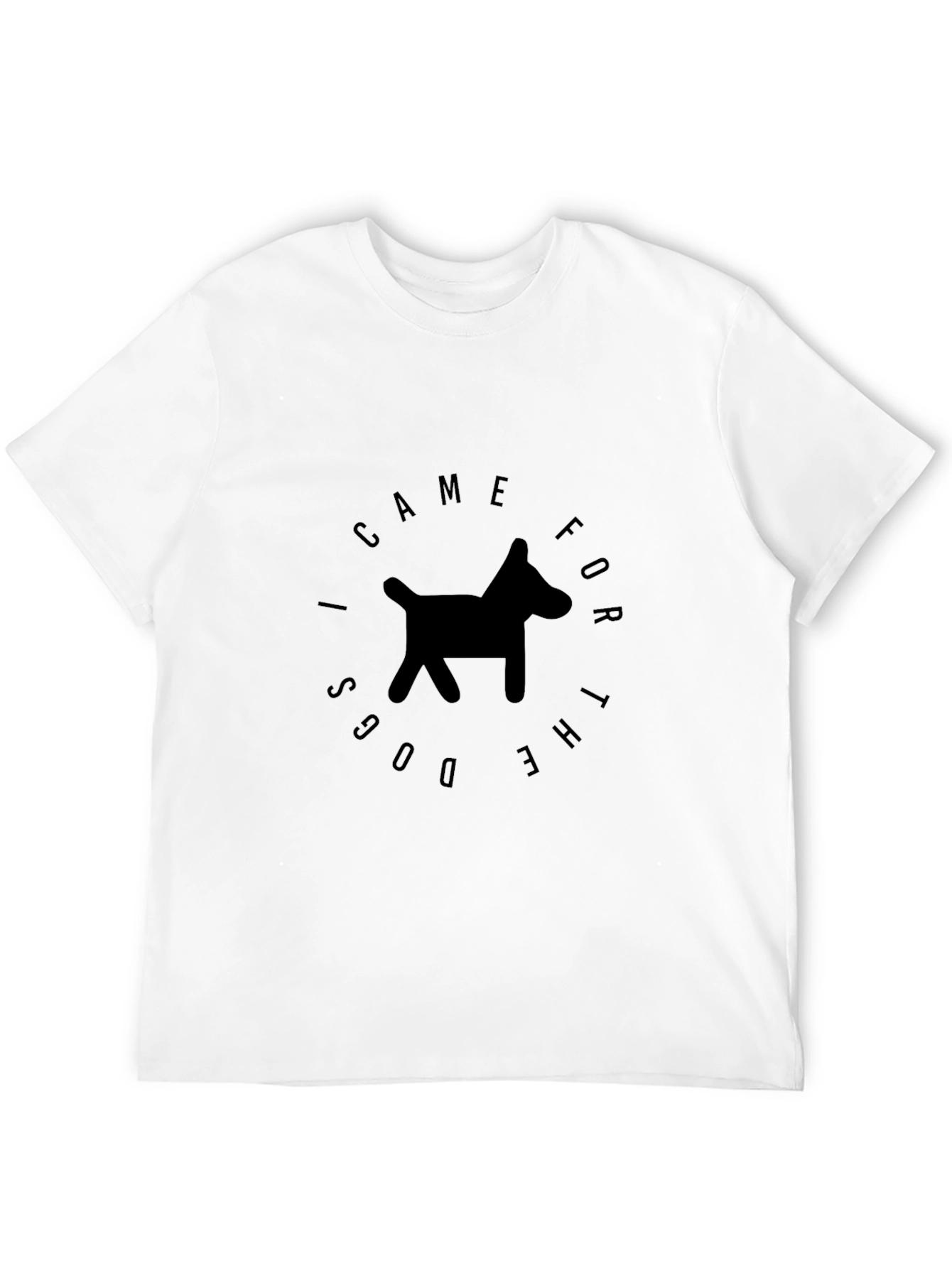 I Came For The Dogs T-Shirt – Funny Dog Lover Graphic Tee