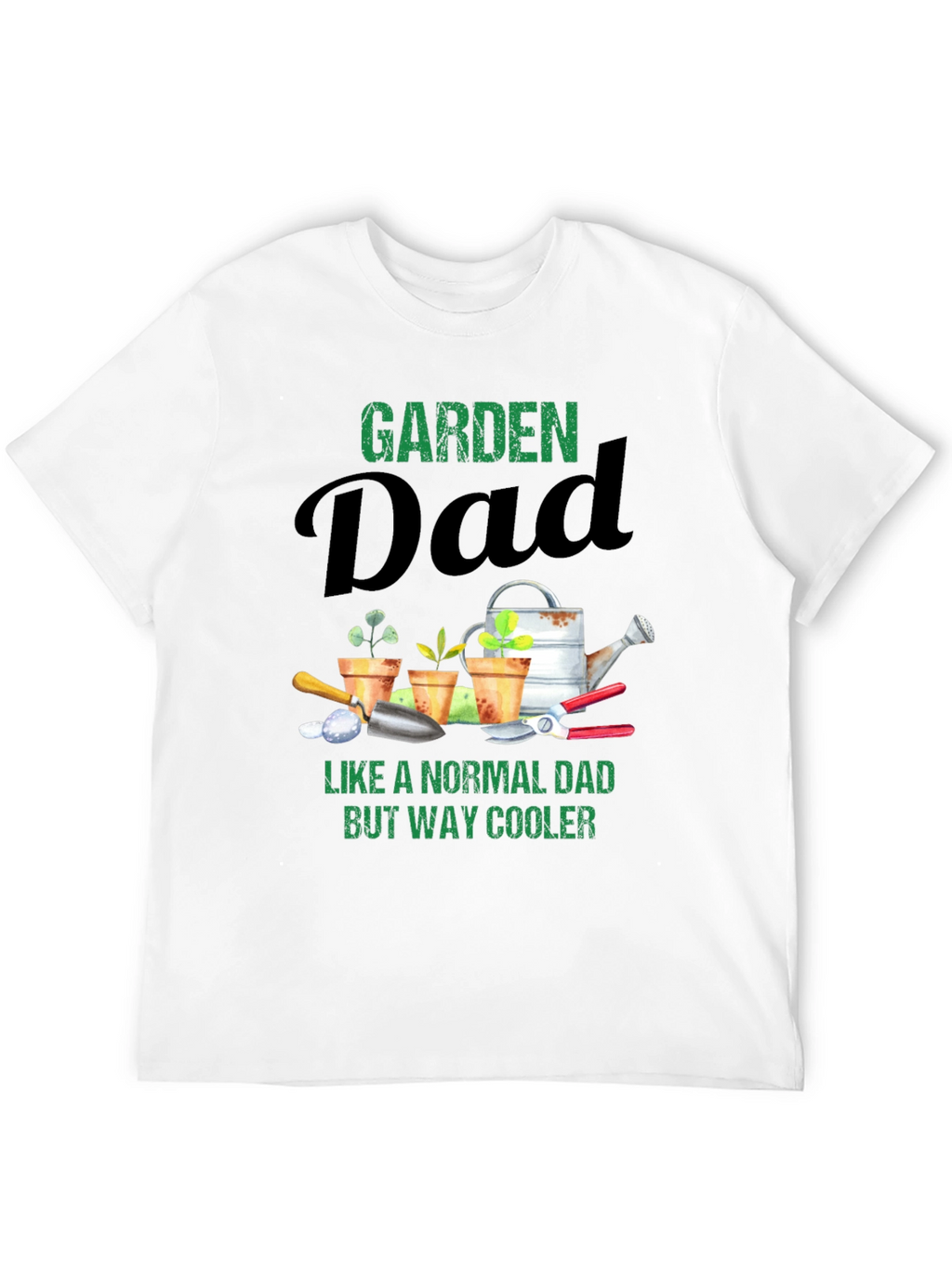 Garden Dad T-Shirt - Cool Gardener Fathers Day Tee