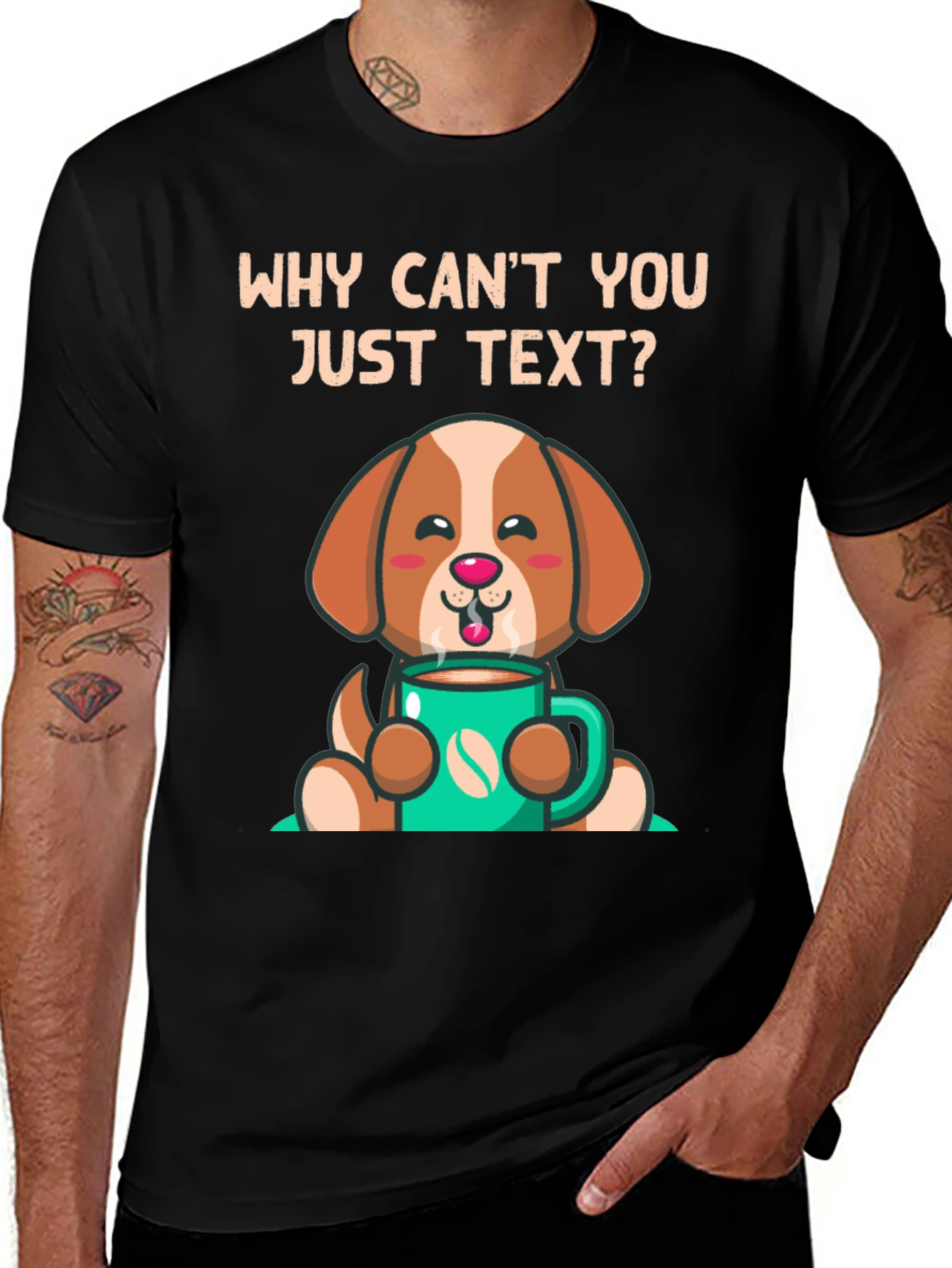 Cute Dog and Coffee T-Shirt - Why Cant You Just Text?