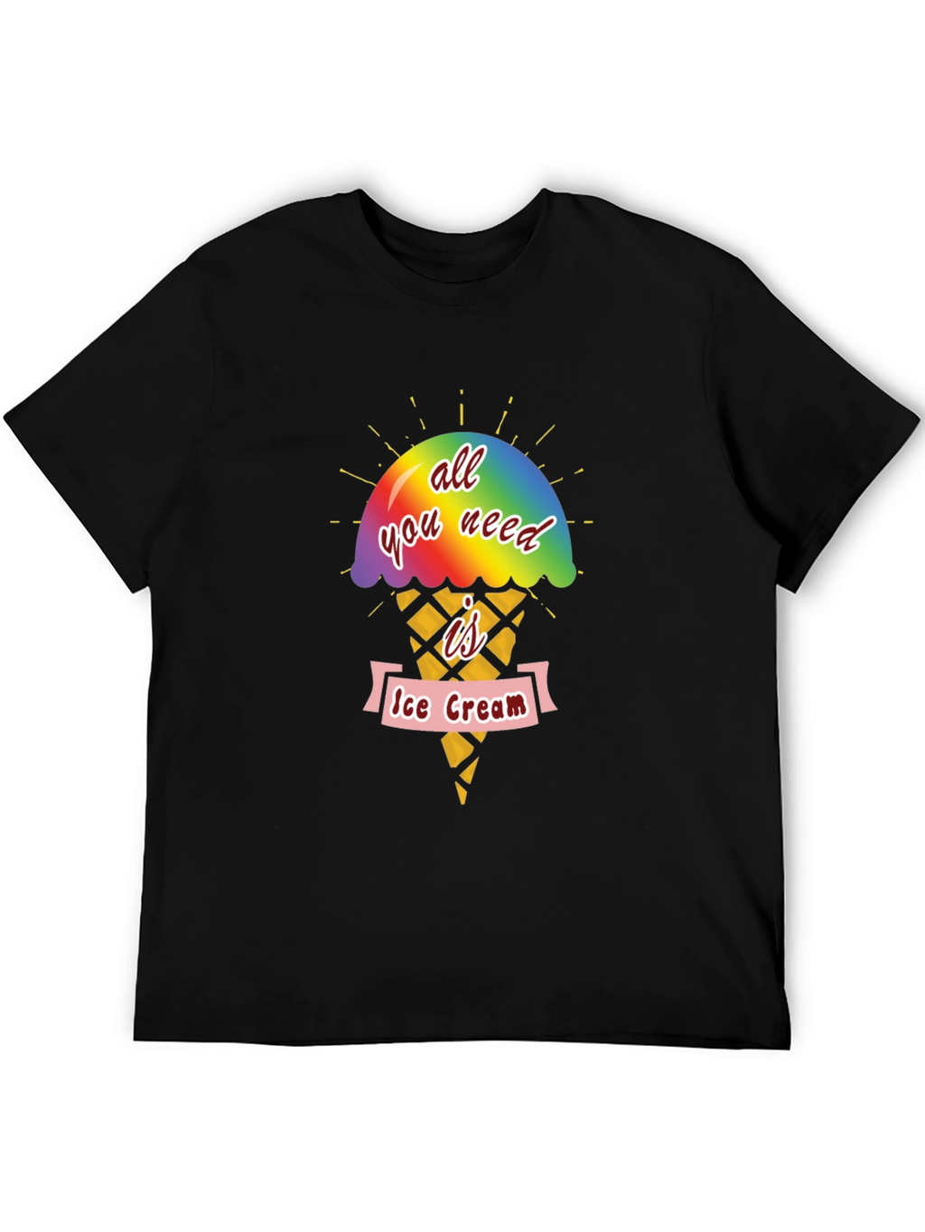 All You Need Is Ice Cream T-Shirt