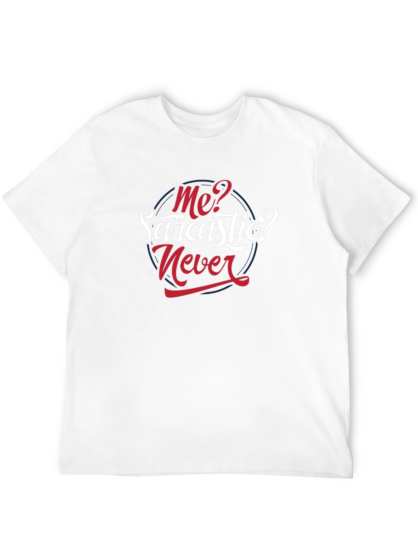 Sarcastic Never T-Shirt - Funny Graphic Tee