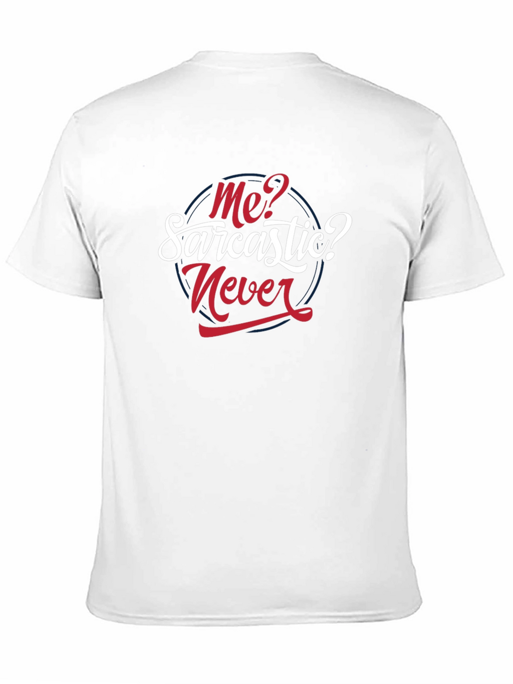 Sarcastic Never T-Shirt - Funny Graphic Tee