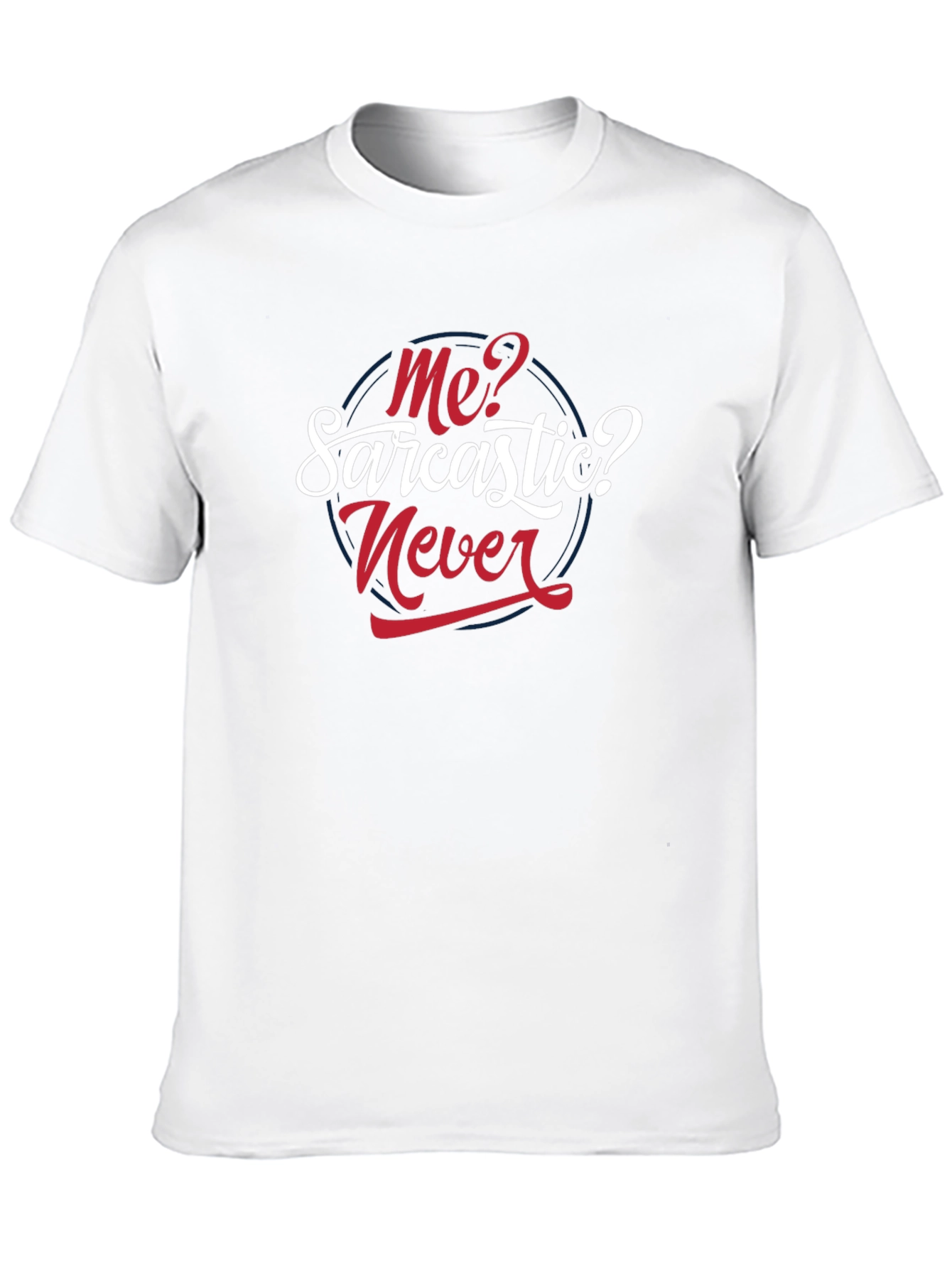 Sarcastic Never T-Shirt - Funny Graphic Tee