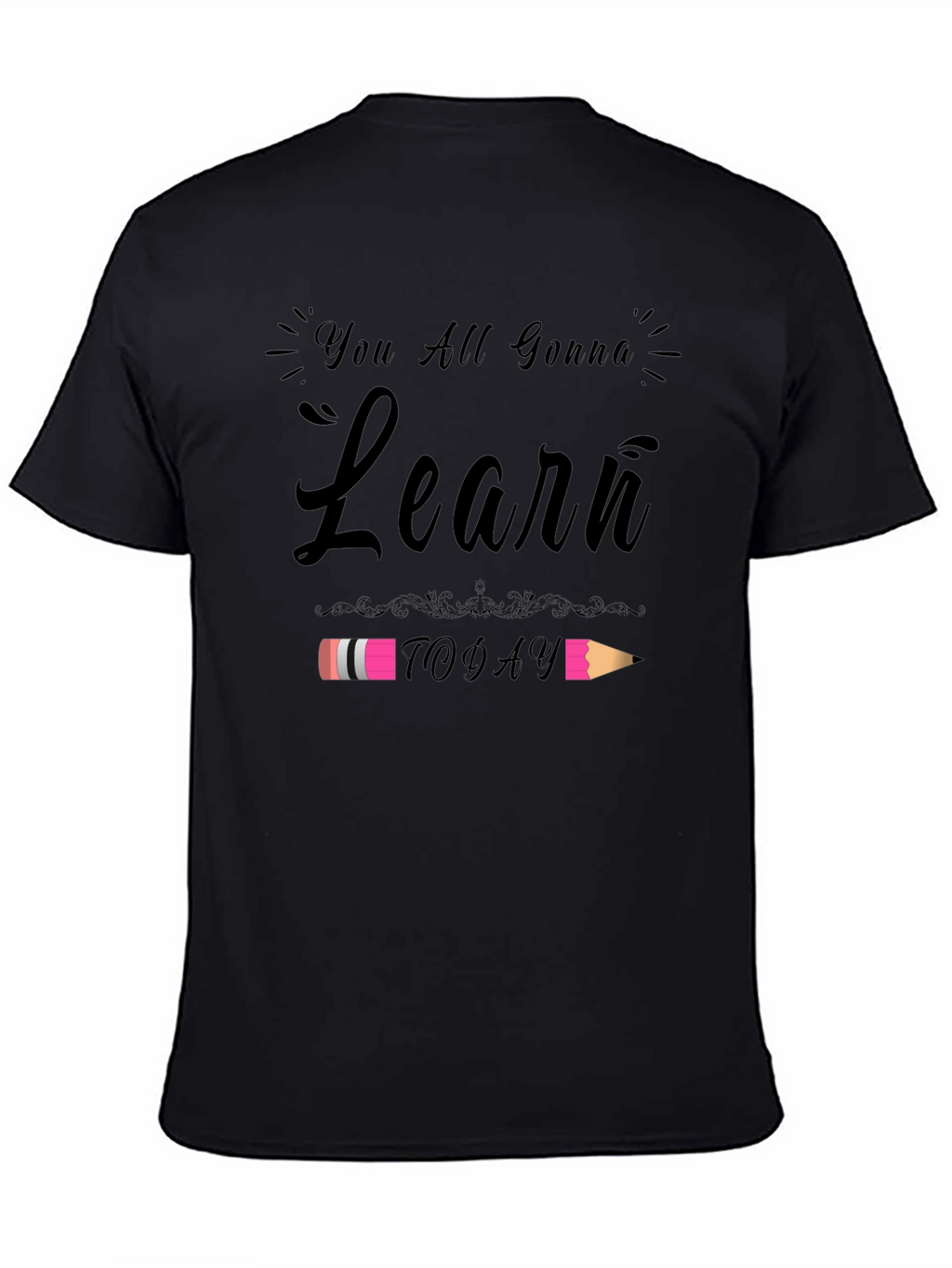 You All Gonna Learn Today T-Shirt